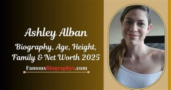 Ashley Alban Height, Weight, Net Worth, Age, Birthday, Wikipedia, Who, Instagram, Biography