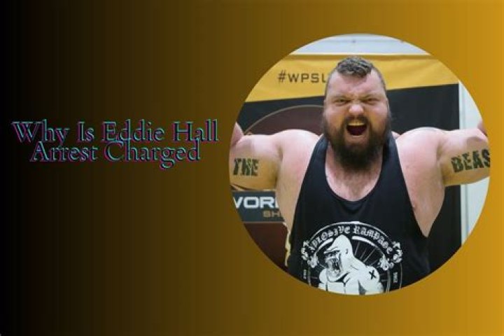 Eddie Hall Arrest Charged: Is He Arrested Again In 2023? DUI Charge