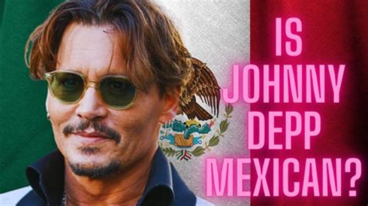Is Johnny Depp Mexican?