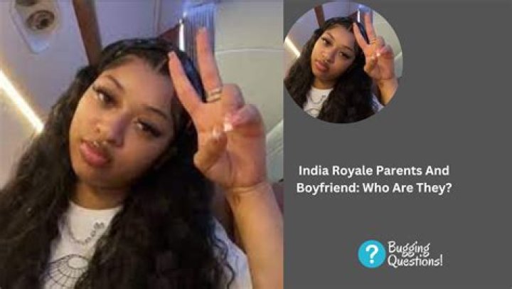 Who Are India Royale Parents? Boyfriend Net Worth And Wikipedia